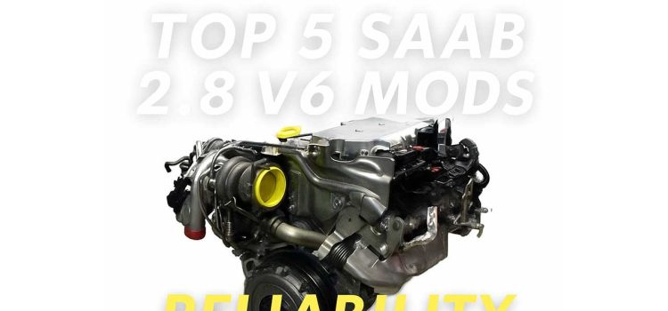 Saab 2.8 V6 B284 turbocharged engine with text overlay highlighting reliability mods